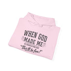 "When God Made Me" Hoodie