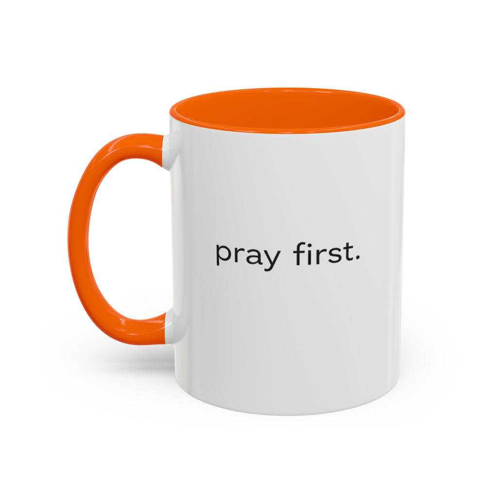 Pray First. Mug