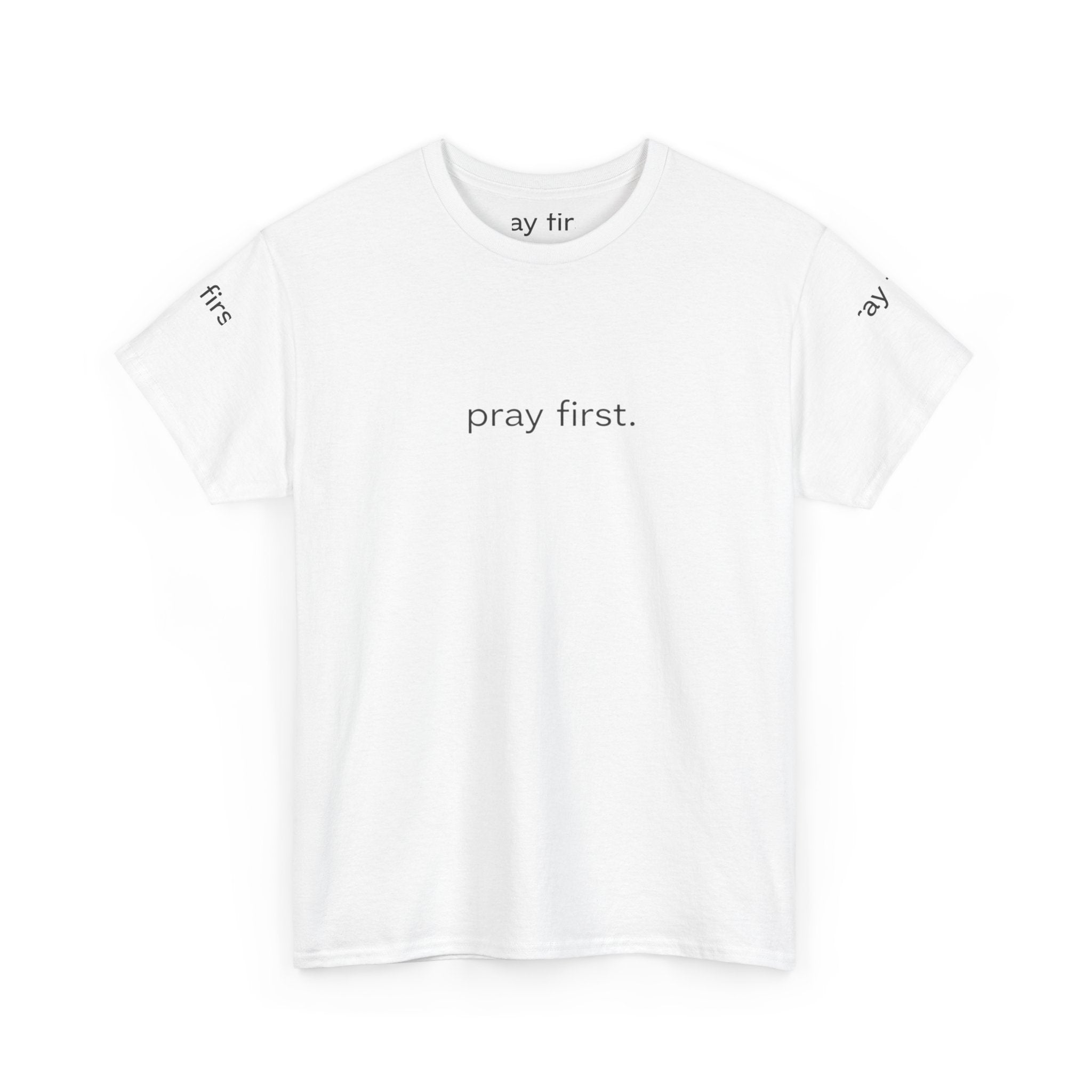 Pray First. Tee