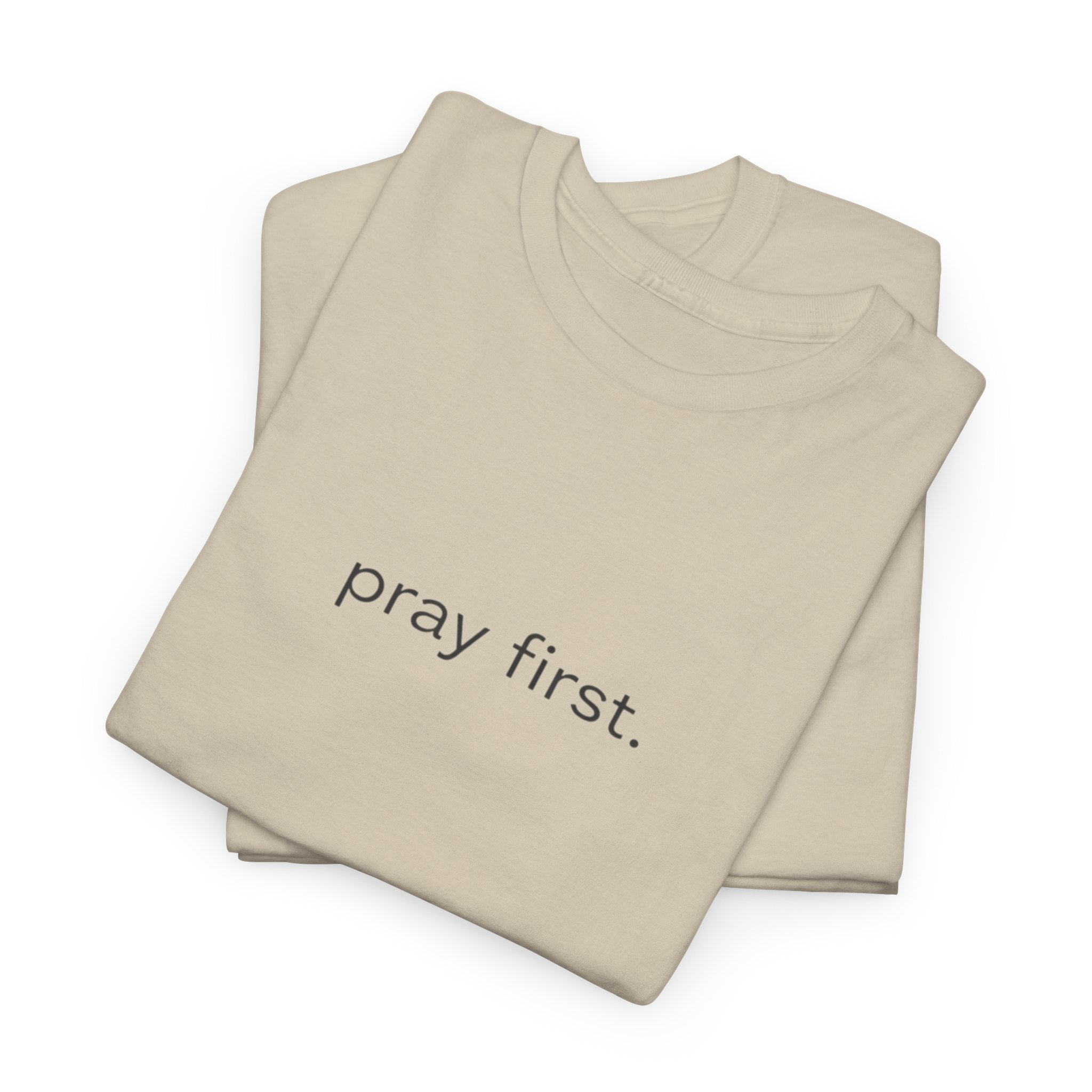Pray First. Tee