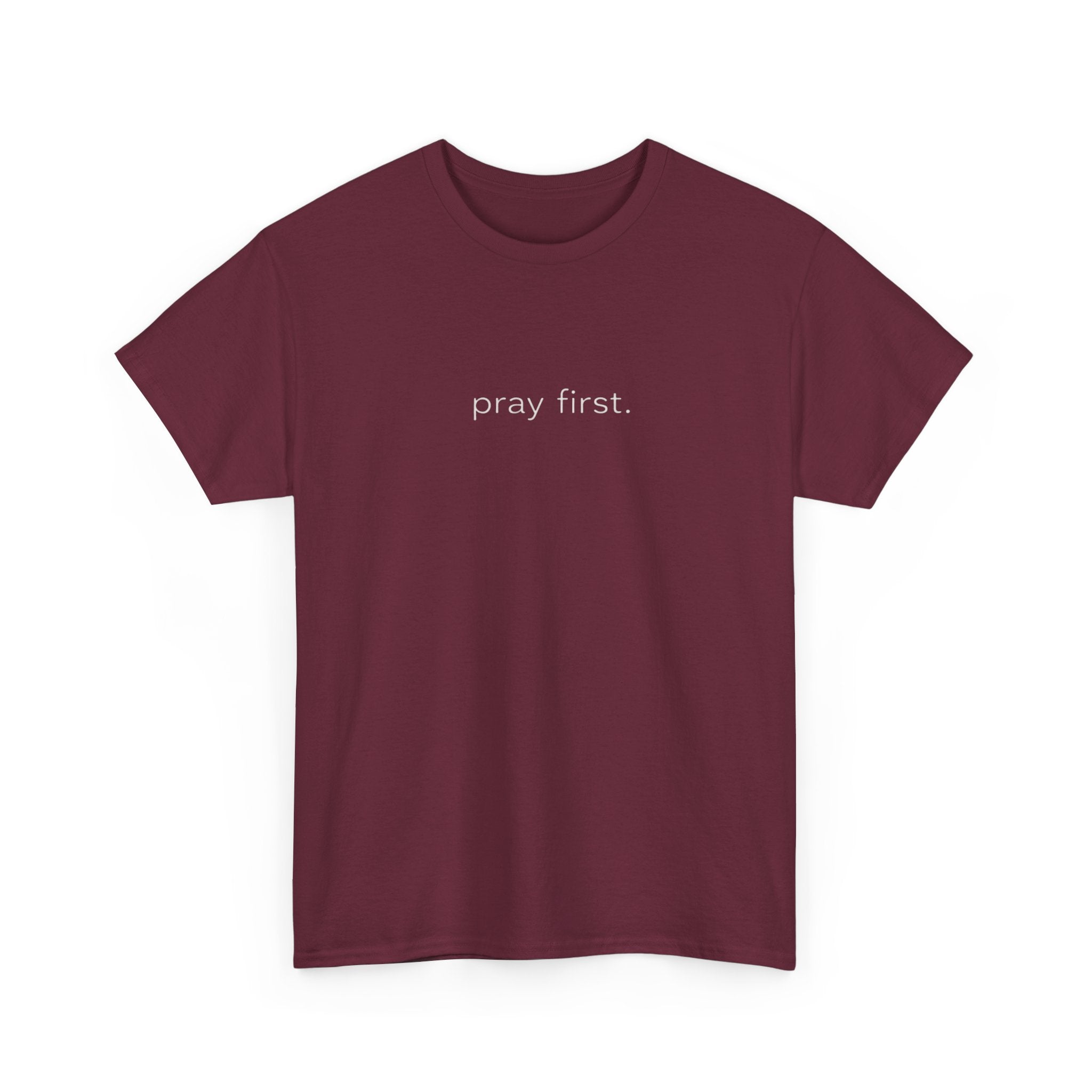 Pray First. Tee