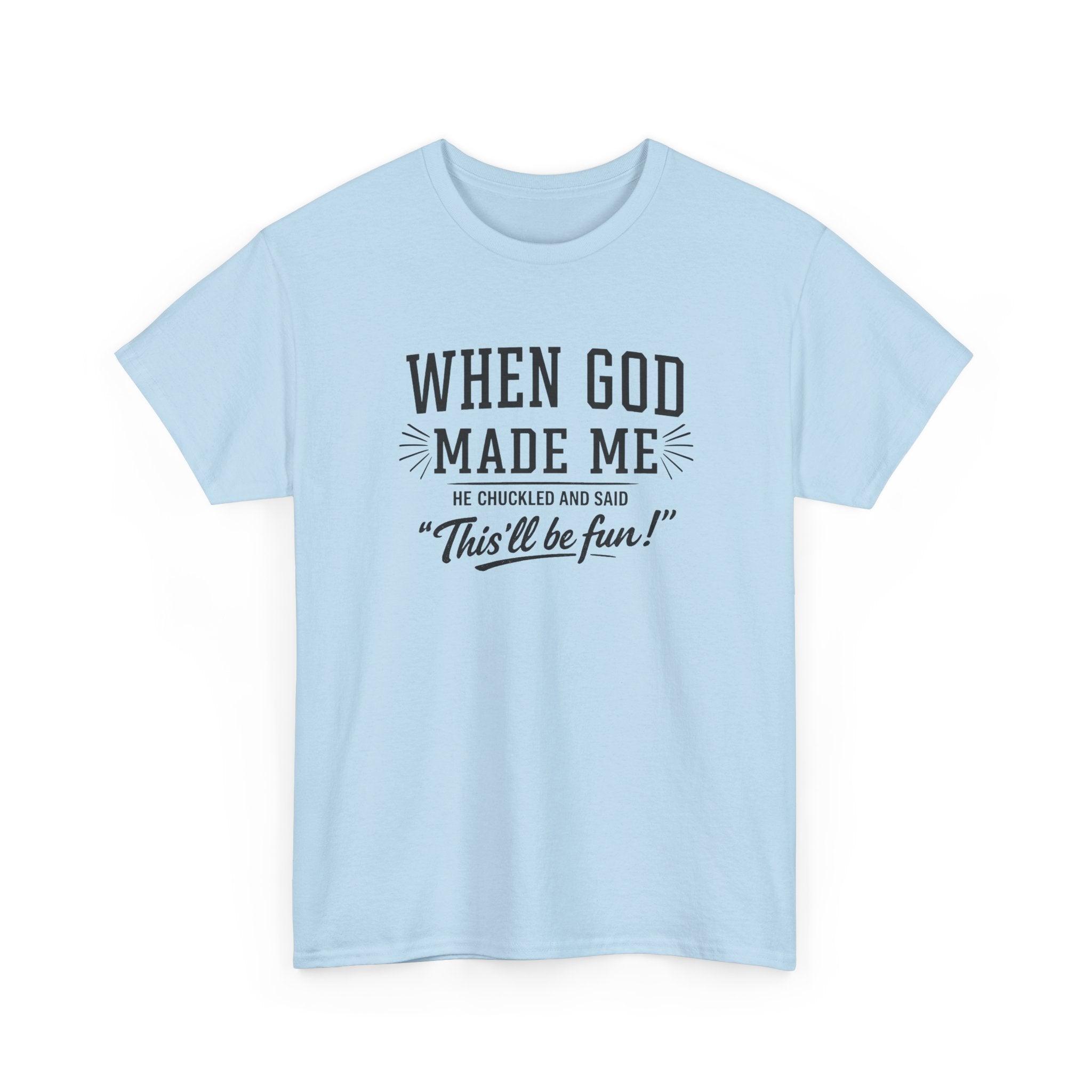 When God Made Me ... T‑Shirt
