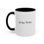 Pray First. Mug