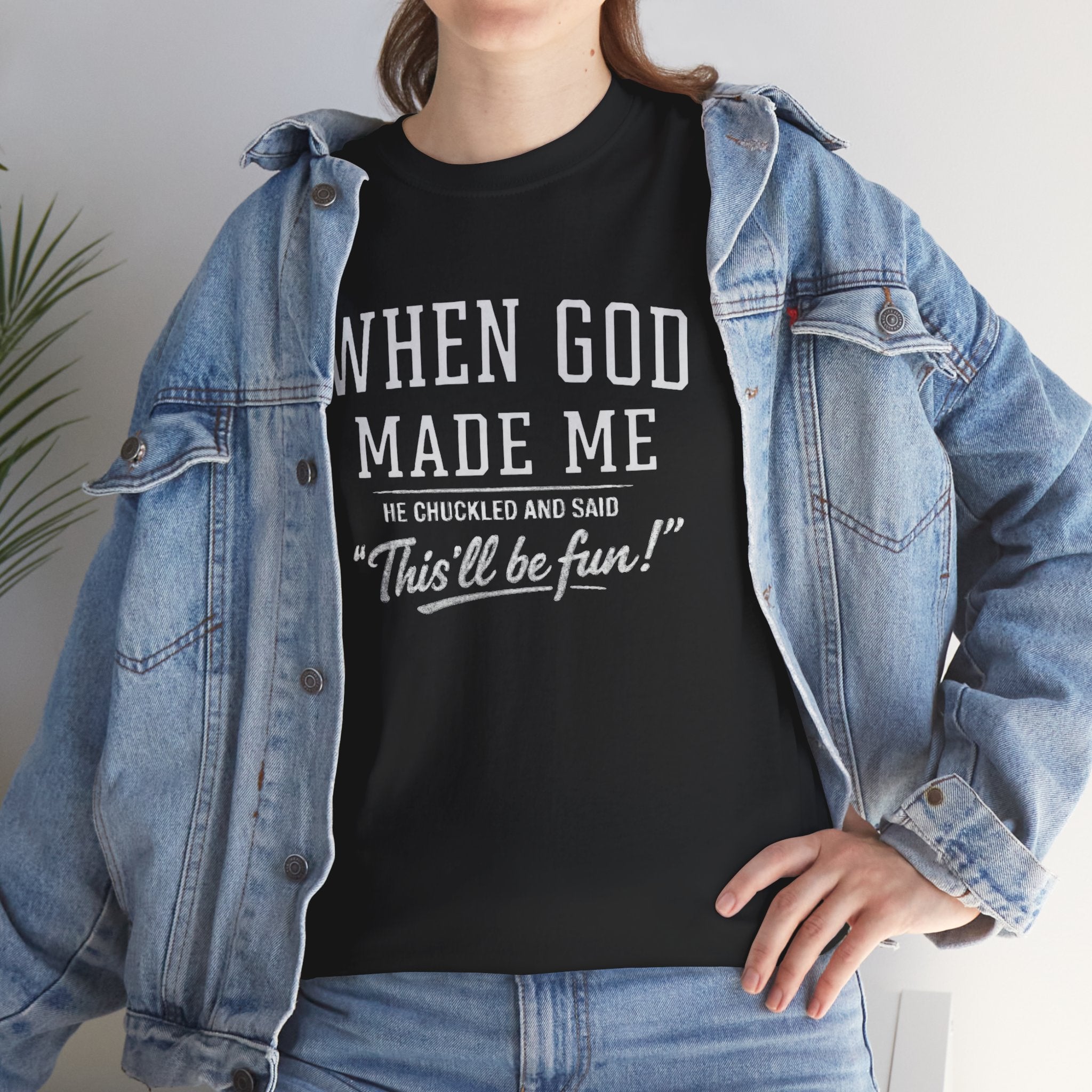 When God Made Me ... T‑Shirt