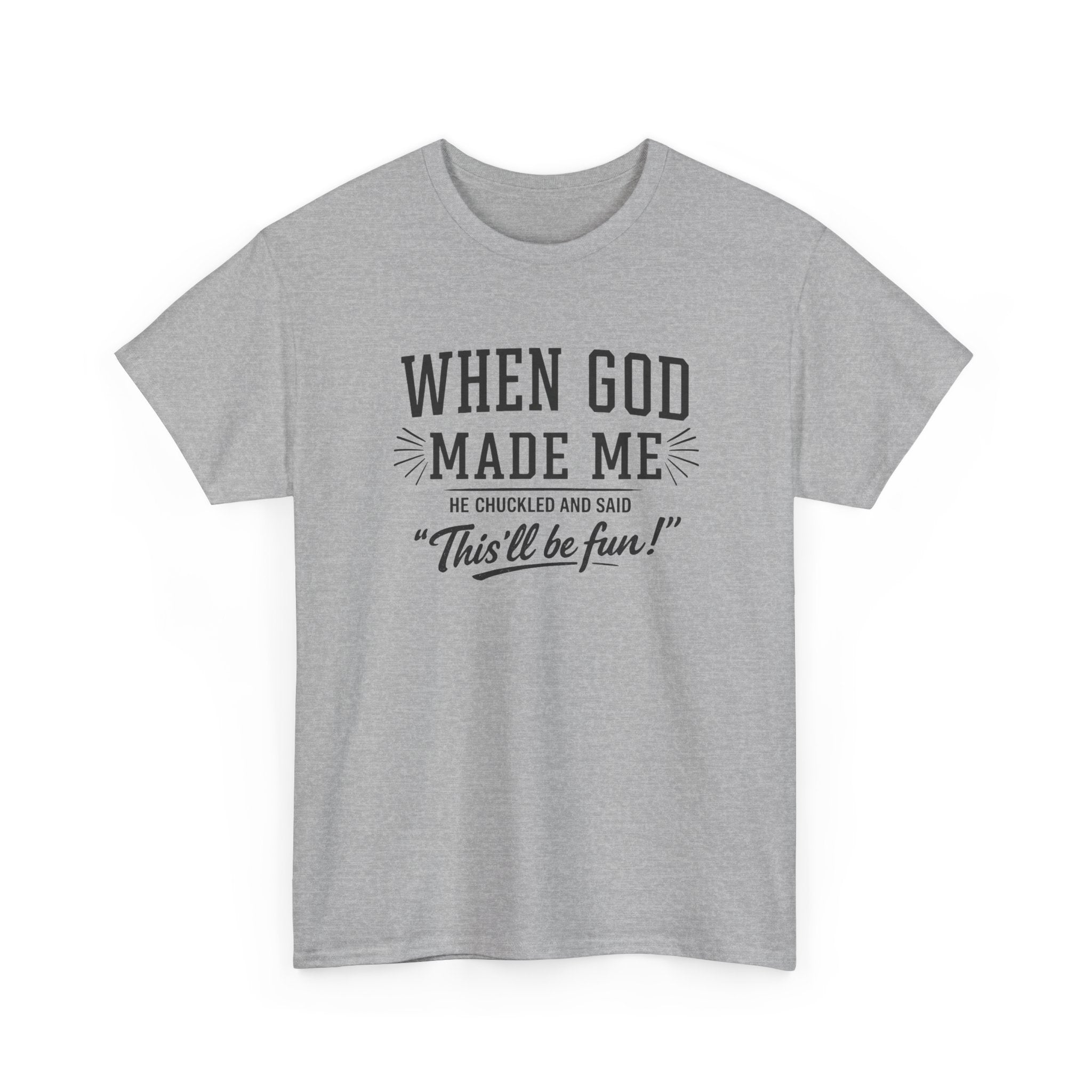 When God Made Me ... T‑Shirt