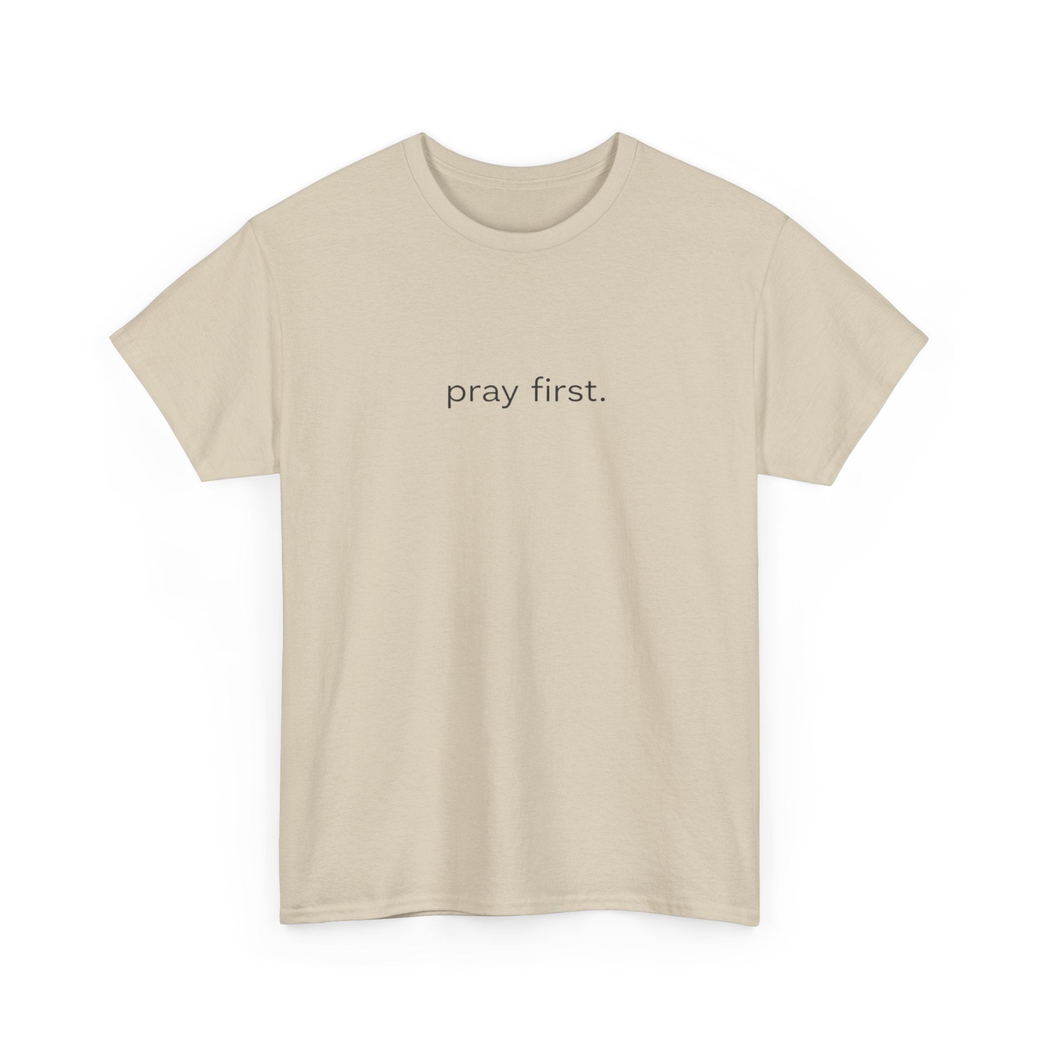 Pray First. Tee