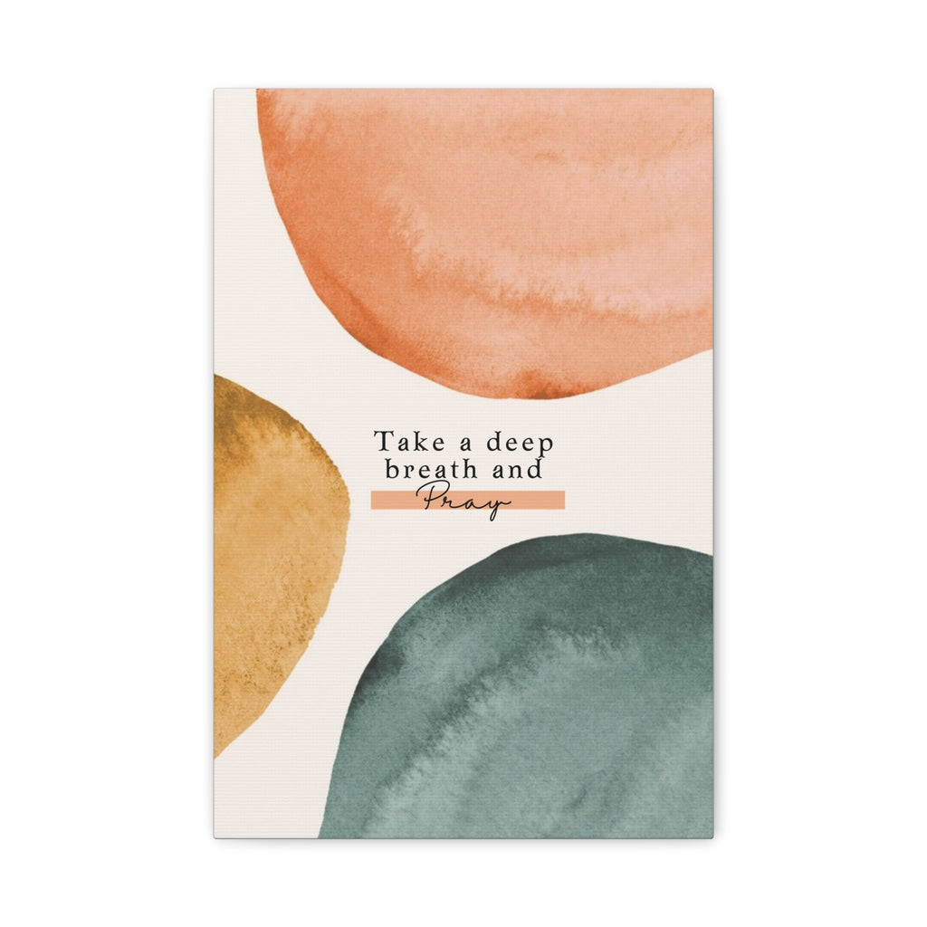 Take a Deep Breath and Pray Canvas Wall Art