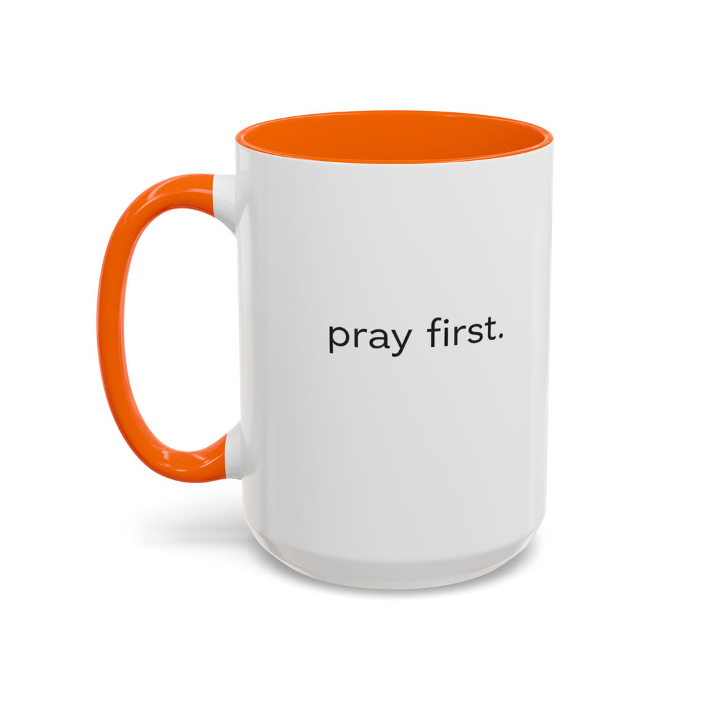 Pray First. Mug