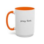 Pray First. Mug