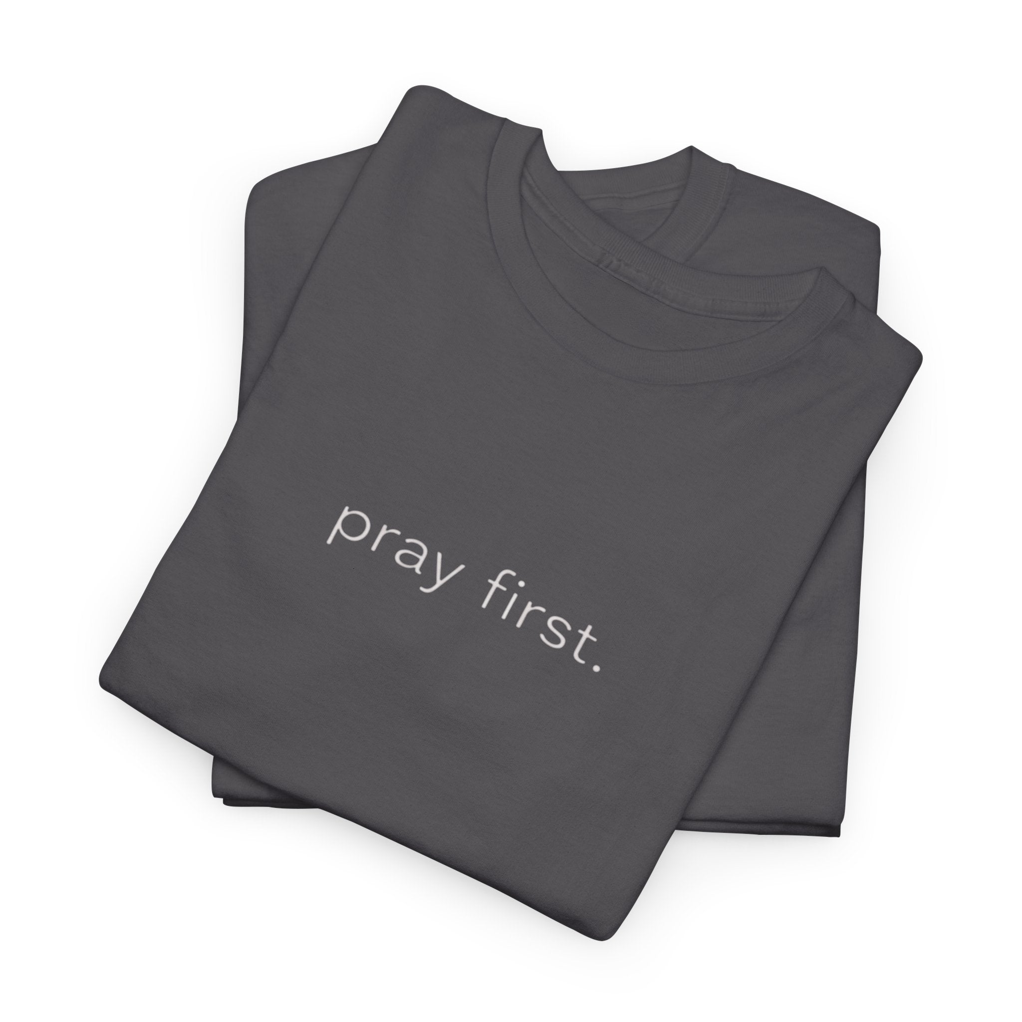 Pray First. Tee