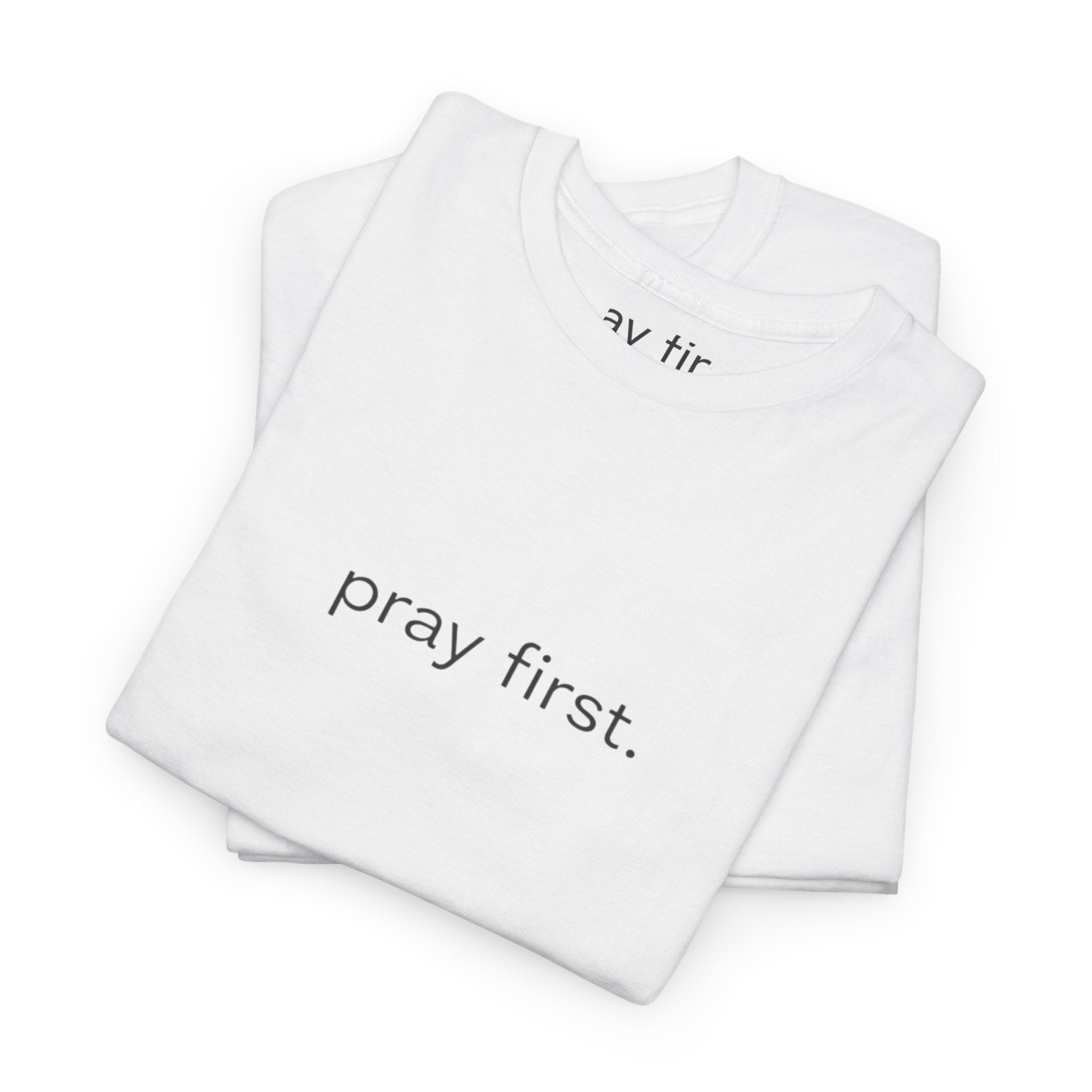 Pray First. Tee