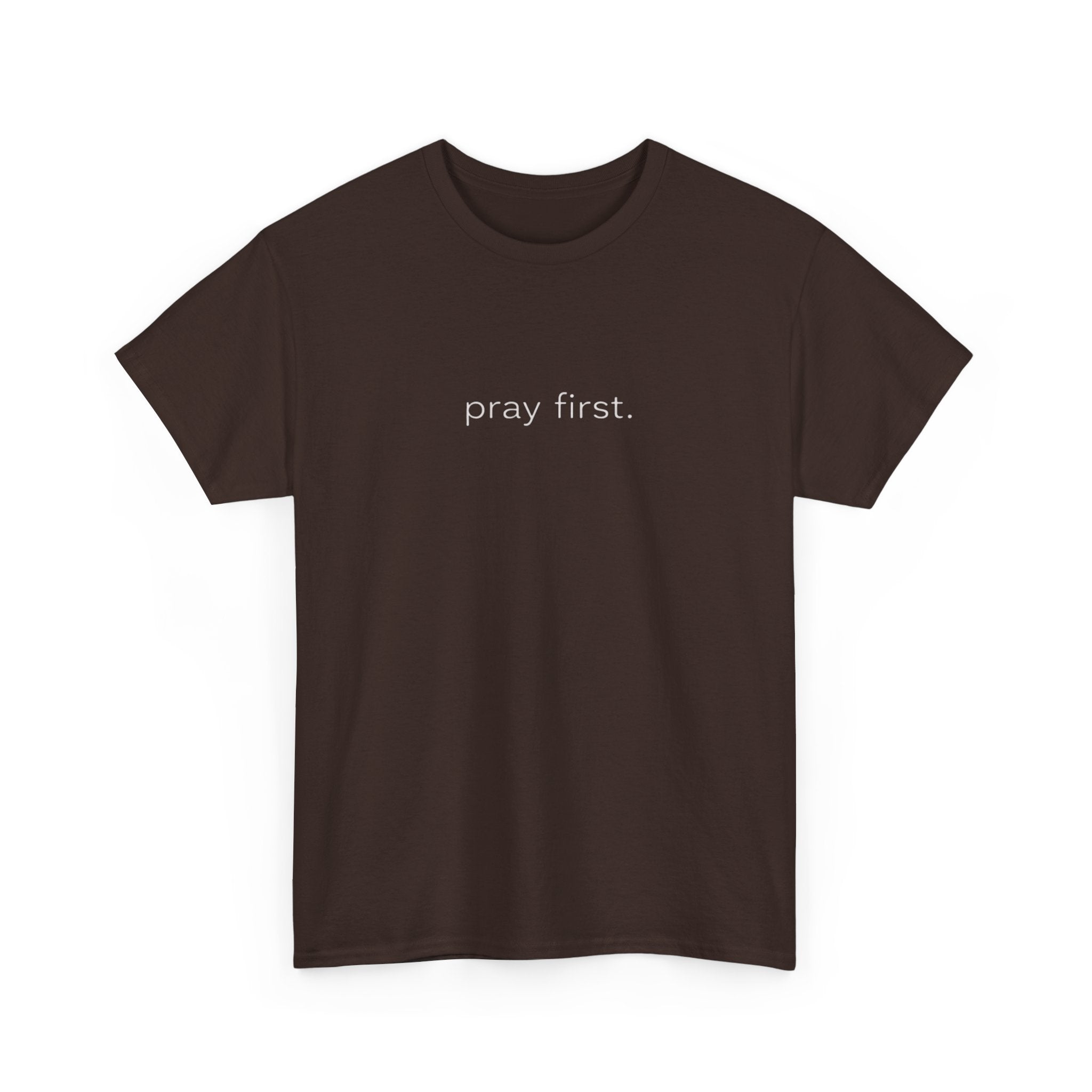 Pray First. Tee