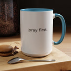 Pray First. Mug