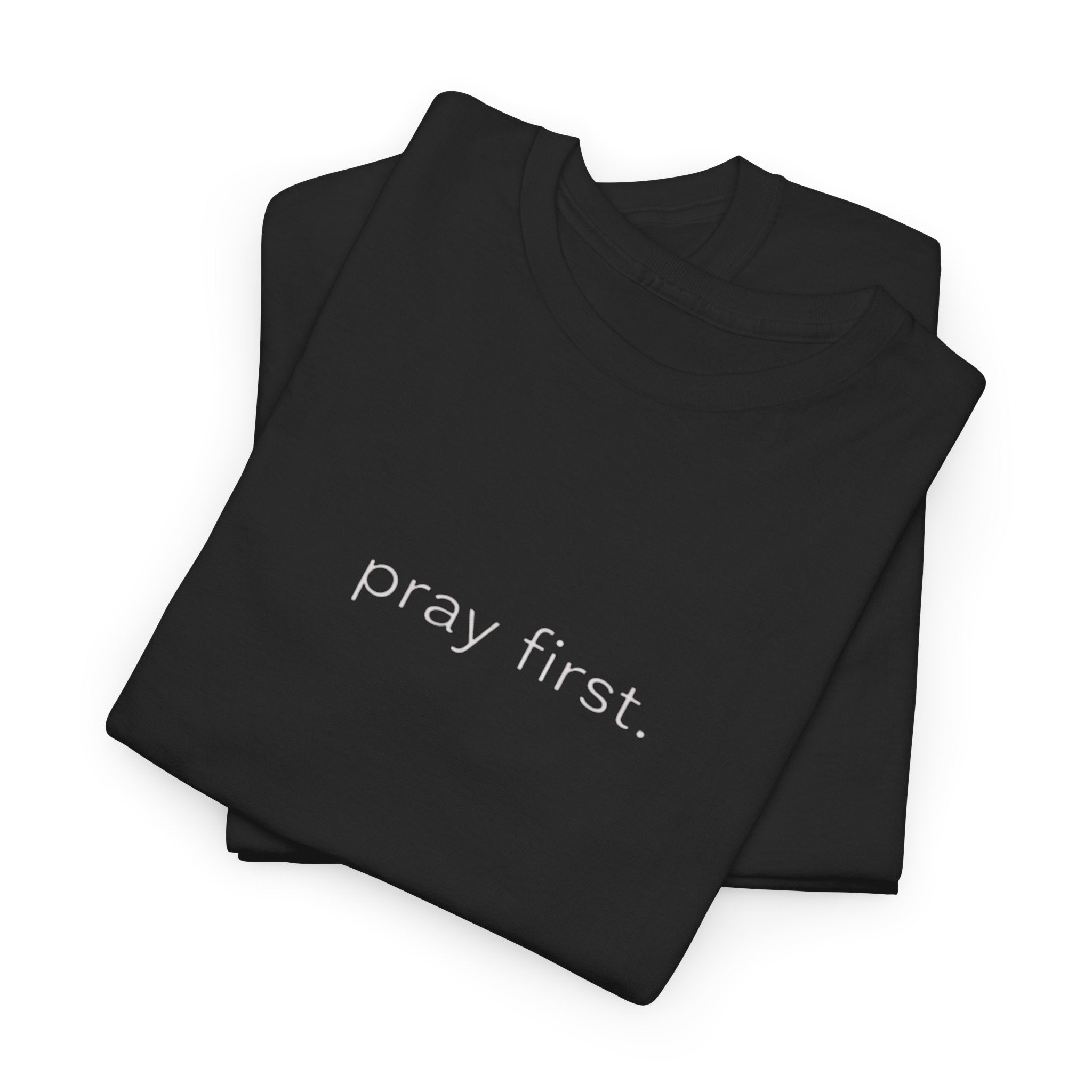 Pray First. Tee