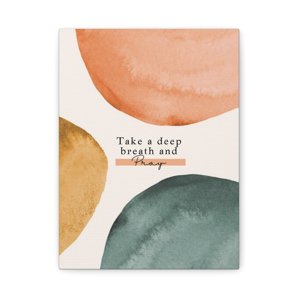 Take a Deep Breath and Pray Canvas Wall Art