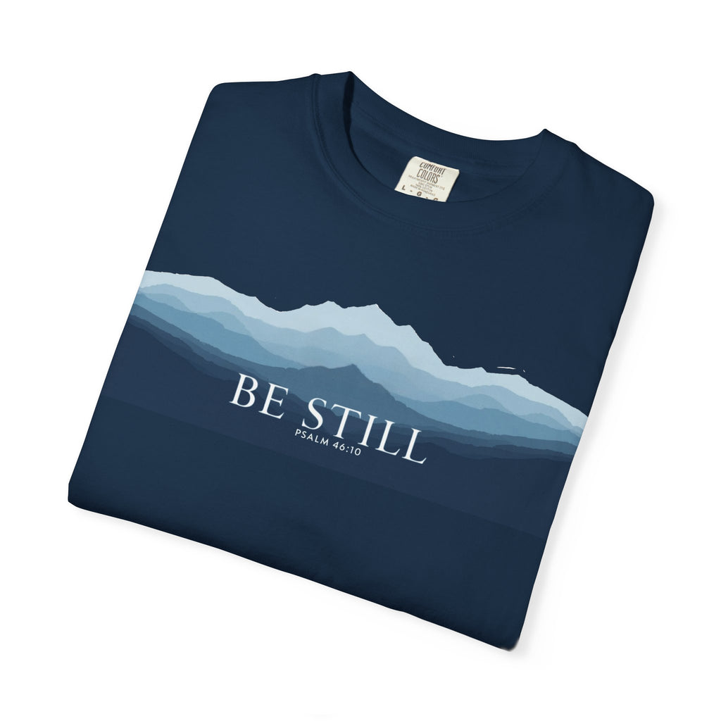 Be Still T-Shirt — Psalm 46:10 Peaceful Mt. Tee
