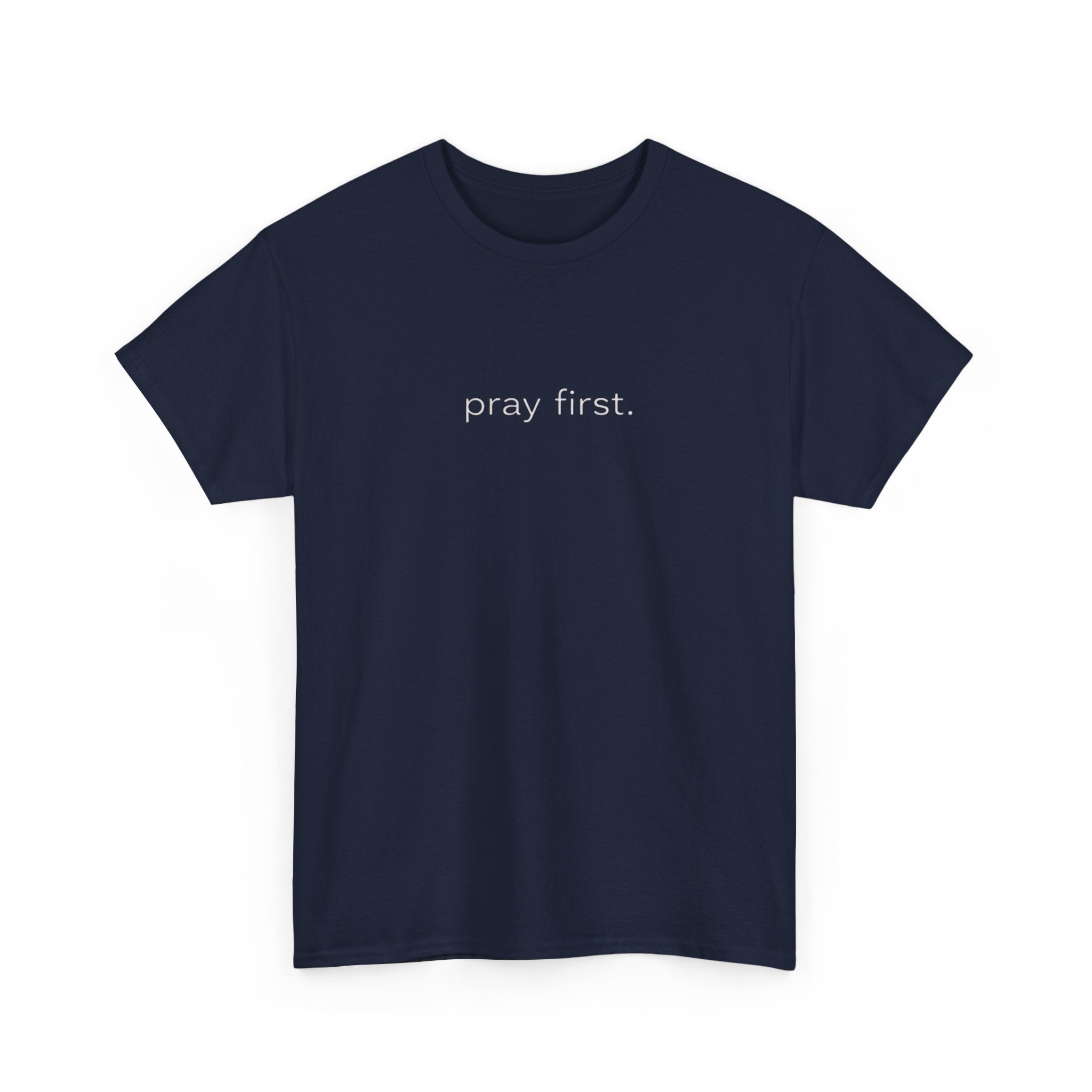 Pray First. Tee