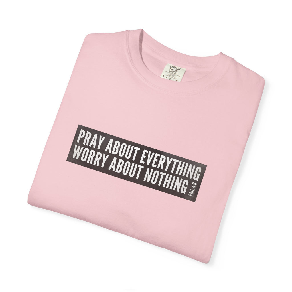 Pray About Everything Phil 4:6 Tee