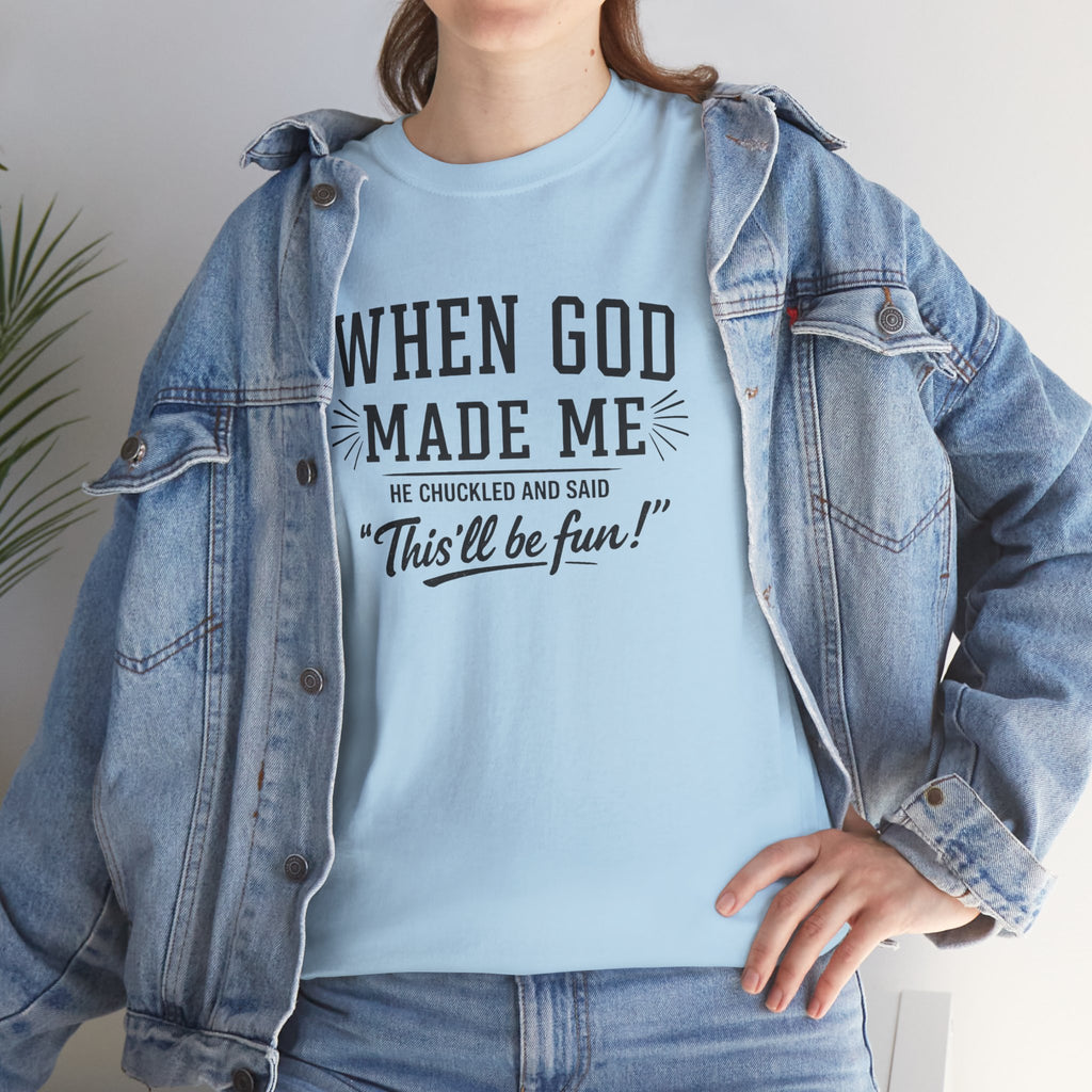 When God Made Me ... T‑Shirt