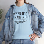 When God Made Me ... T‑Shirt