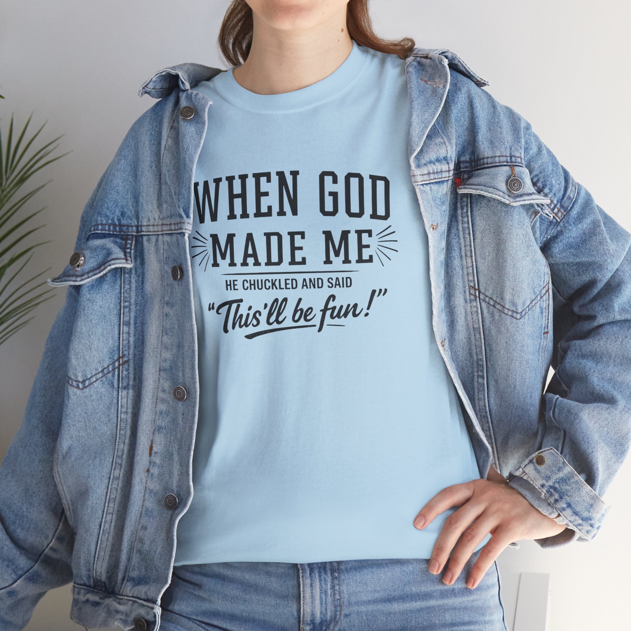 When God Made Me ... T‑Shirt
