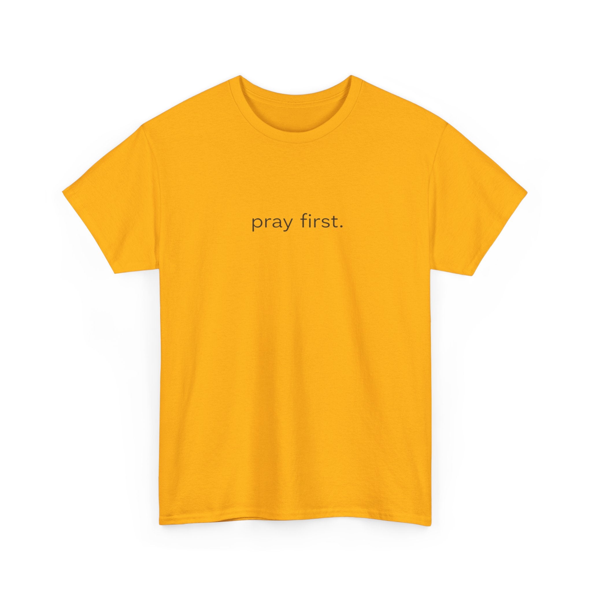 Pray First. Tee