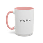 Pray First. Mug
