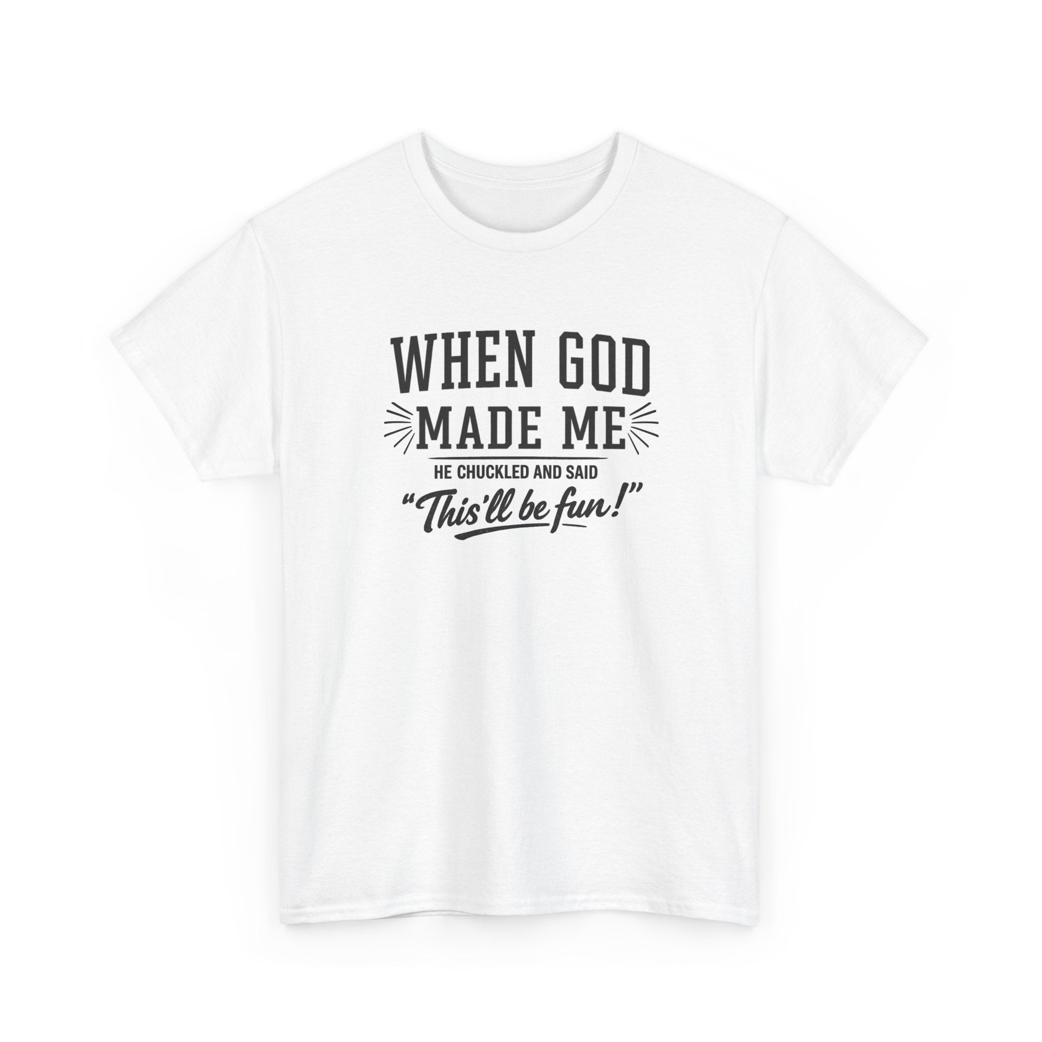 When God Made Me ... T‑Shirt