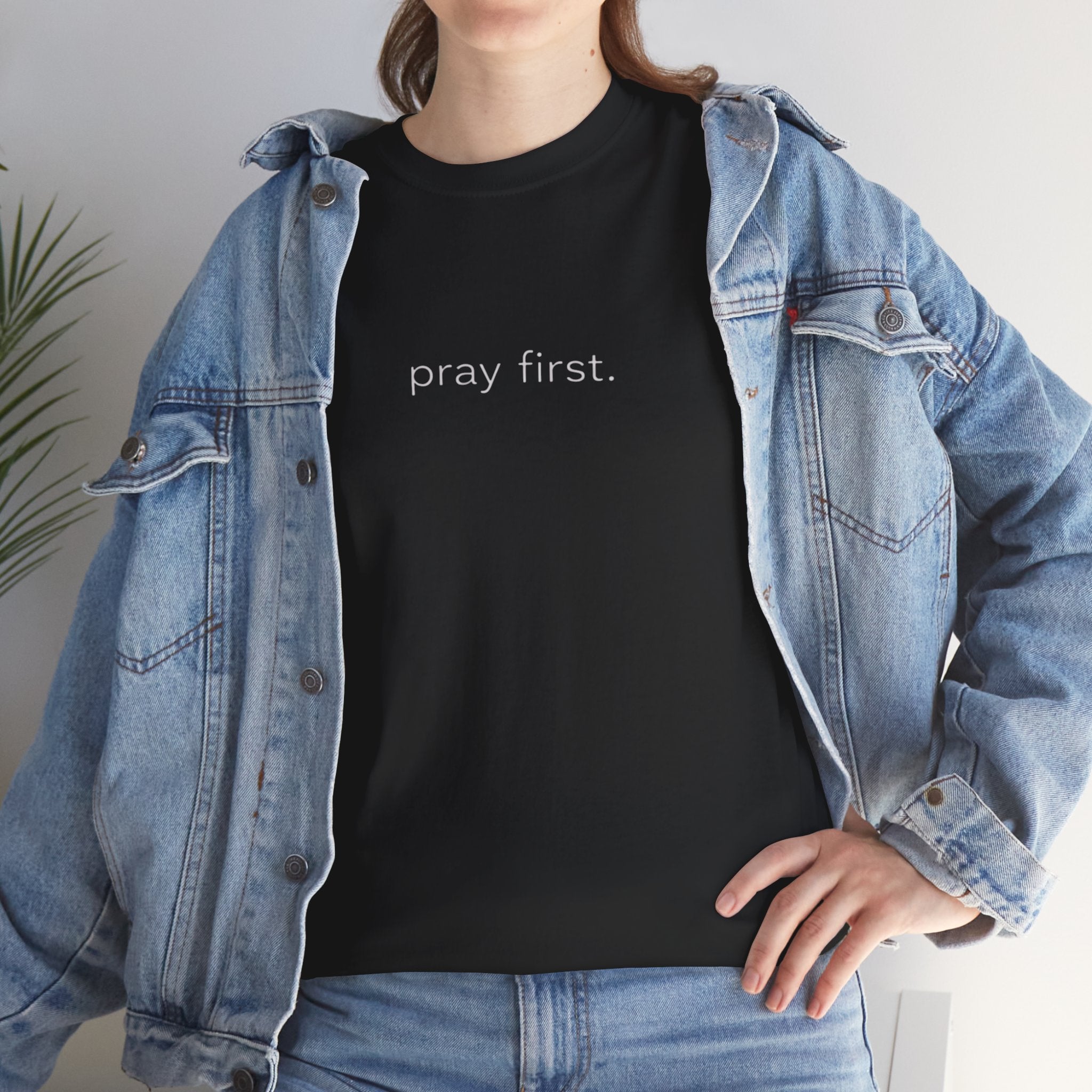 Pray First. Tee