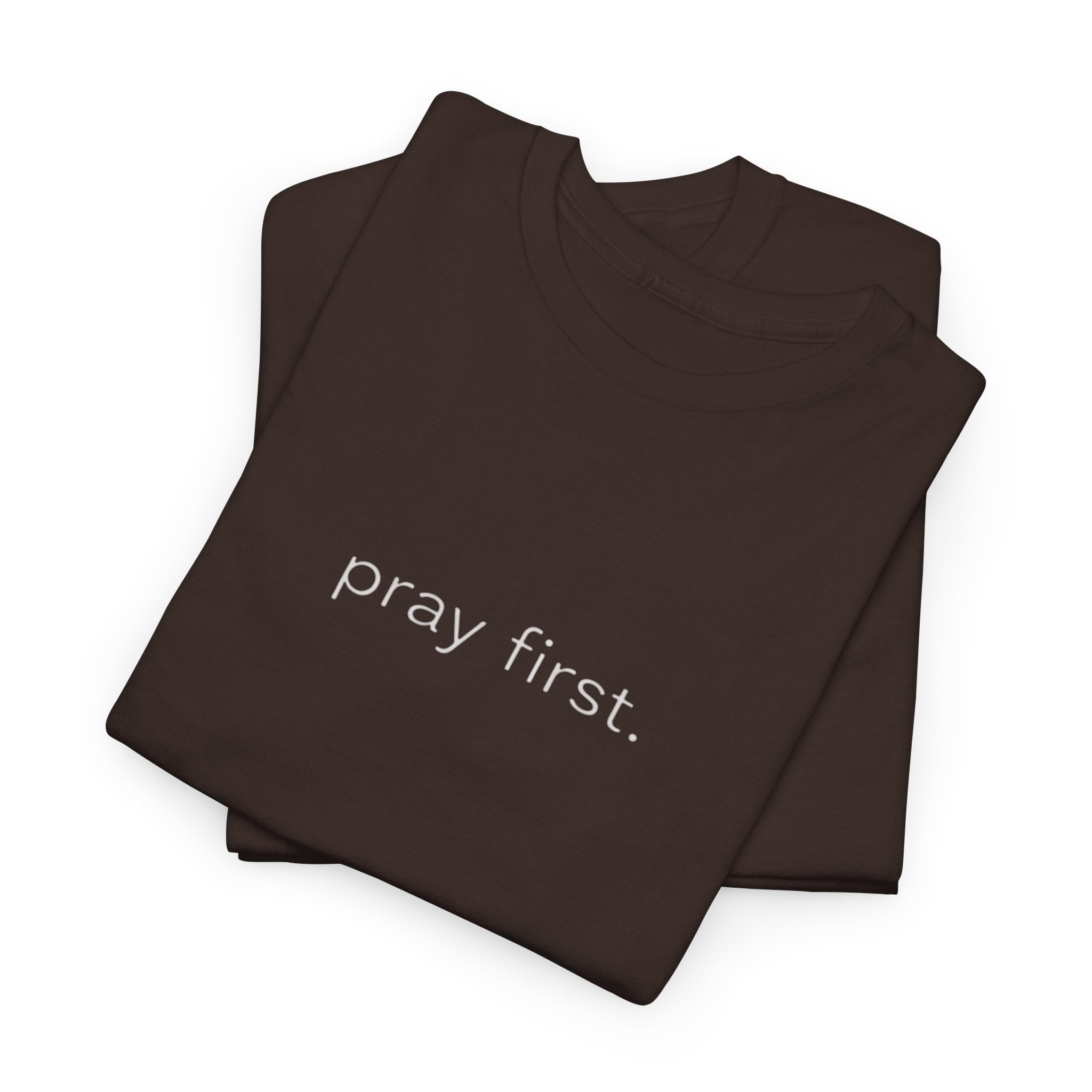 Pray First. Tee