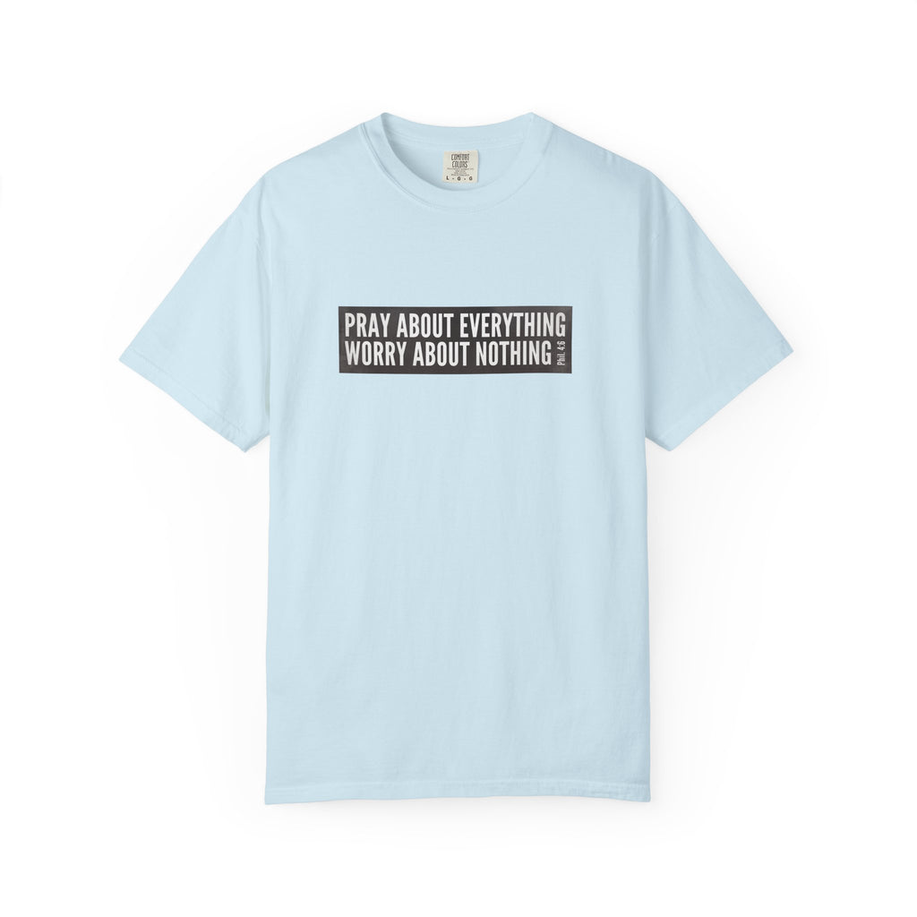 Pray About Everything Phil 4:6 Tee