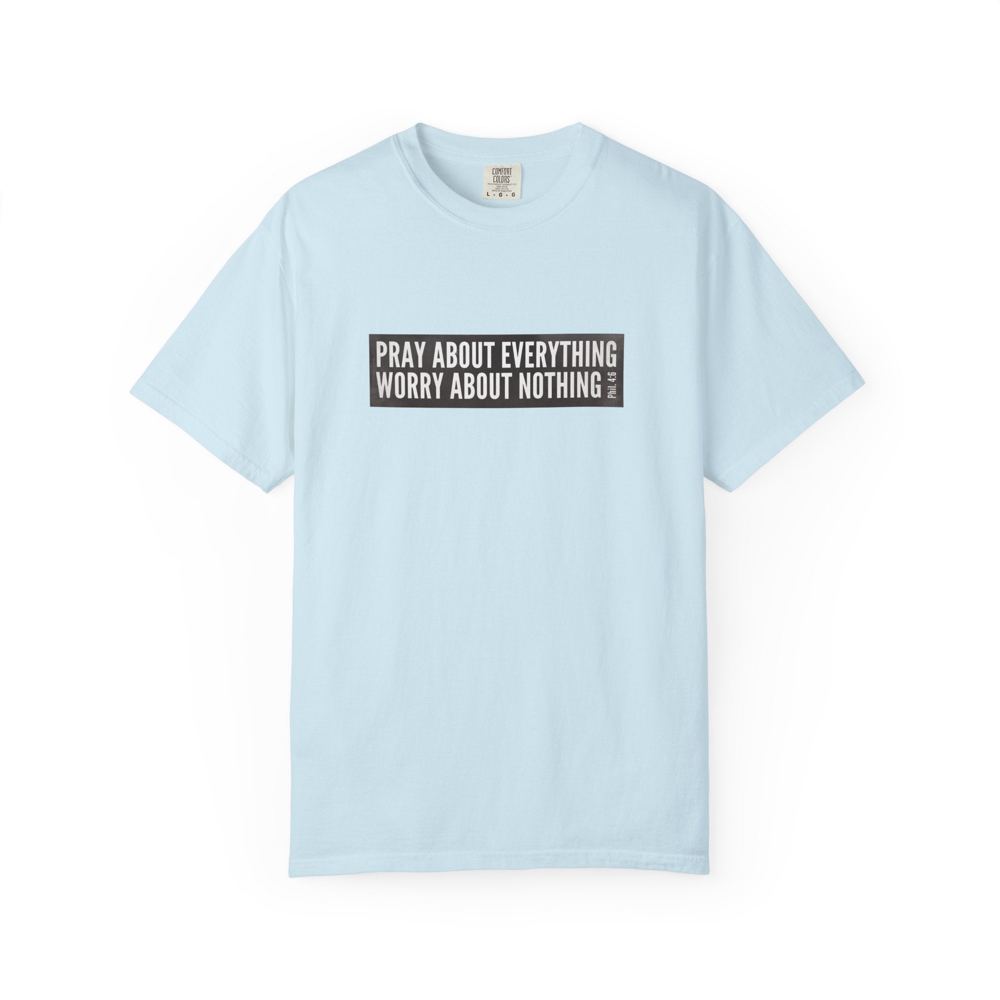 Pray About Everything Phil 4:6 Tee