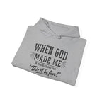 "When God Made Me" Hoodie