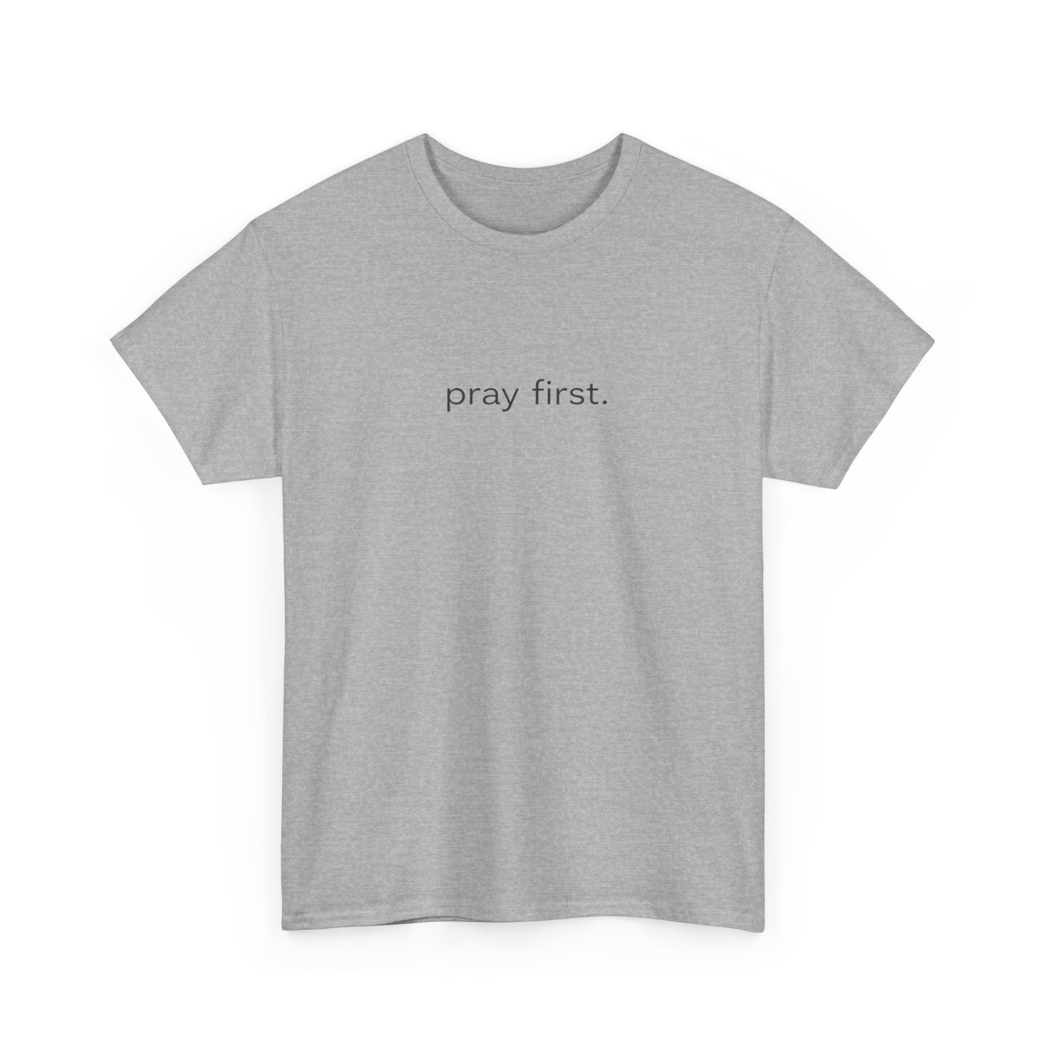 Pray First. Tee