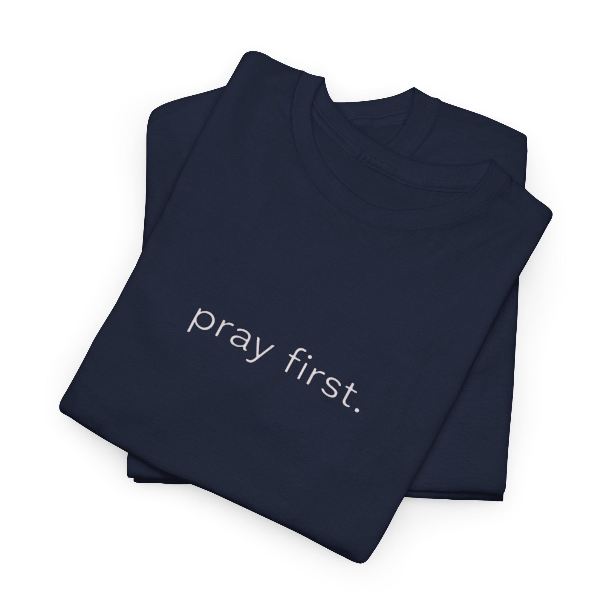 Pray First. Tee