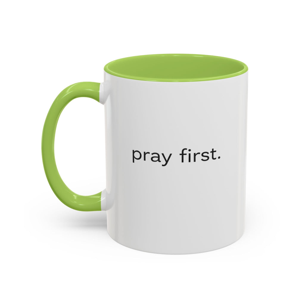 Pray First. Mug