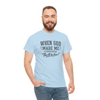 When God Made Me ... T‑Shirt