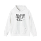 "When God Made Me" Hoodie