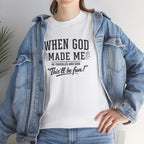 When God Made Me ... T‑Shirt