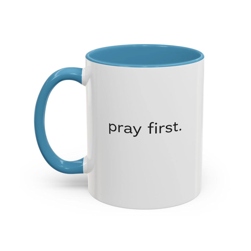Pray First. Mug