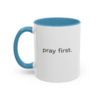 Pray First. Mug