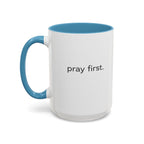 Pray First. Mug