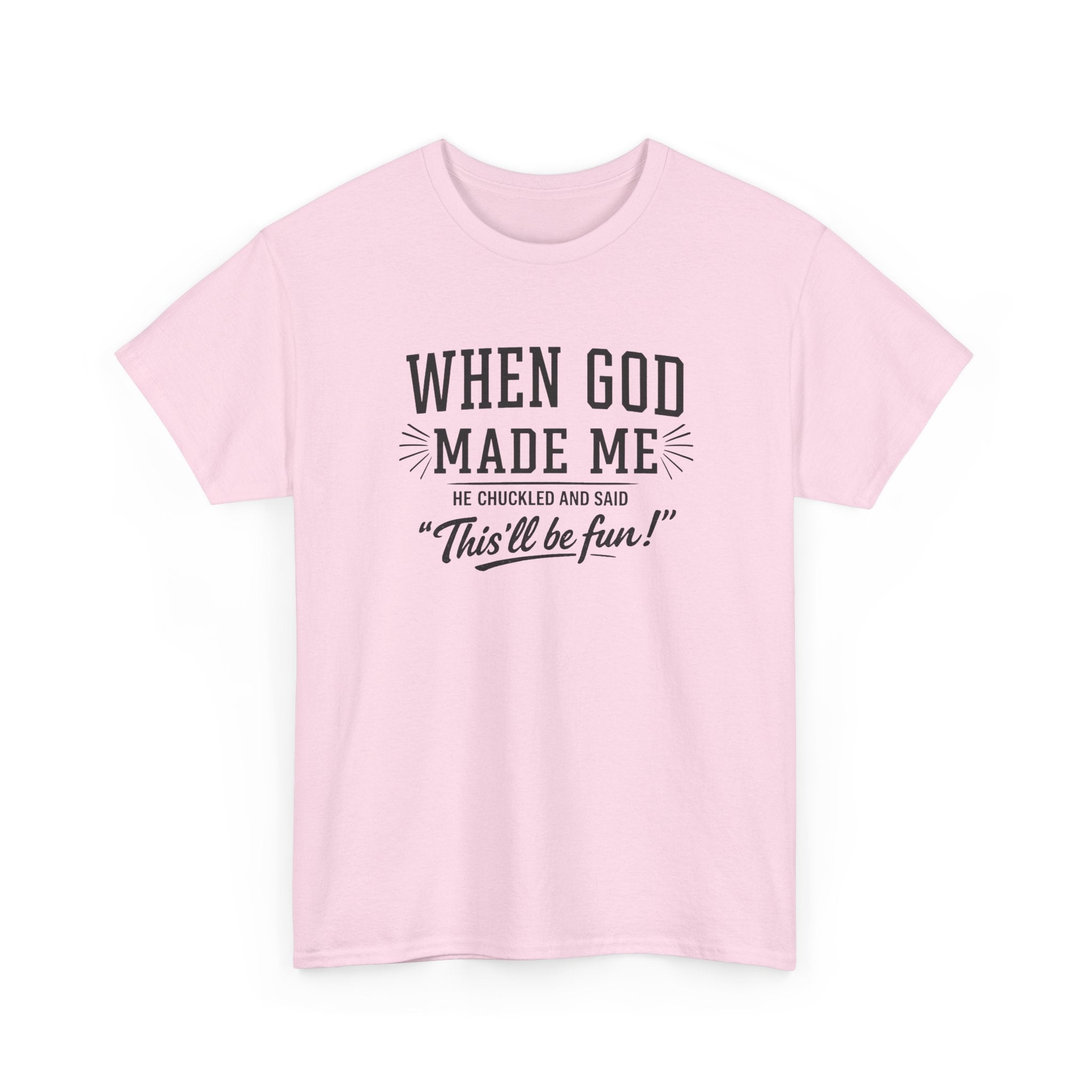 When God Made Me ... T‑Shirt