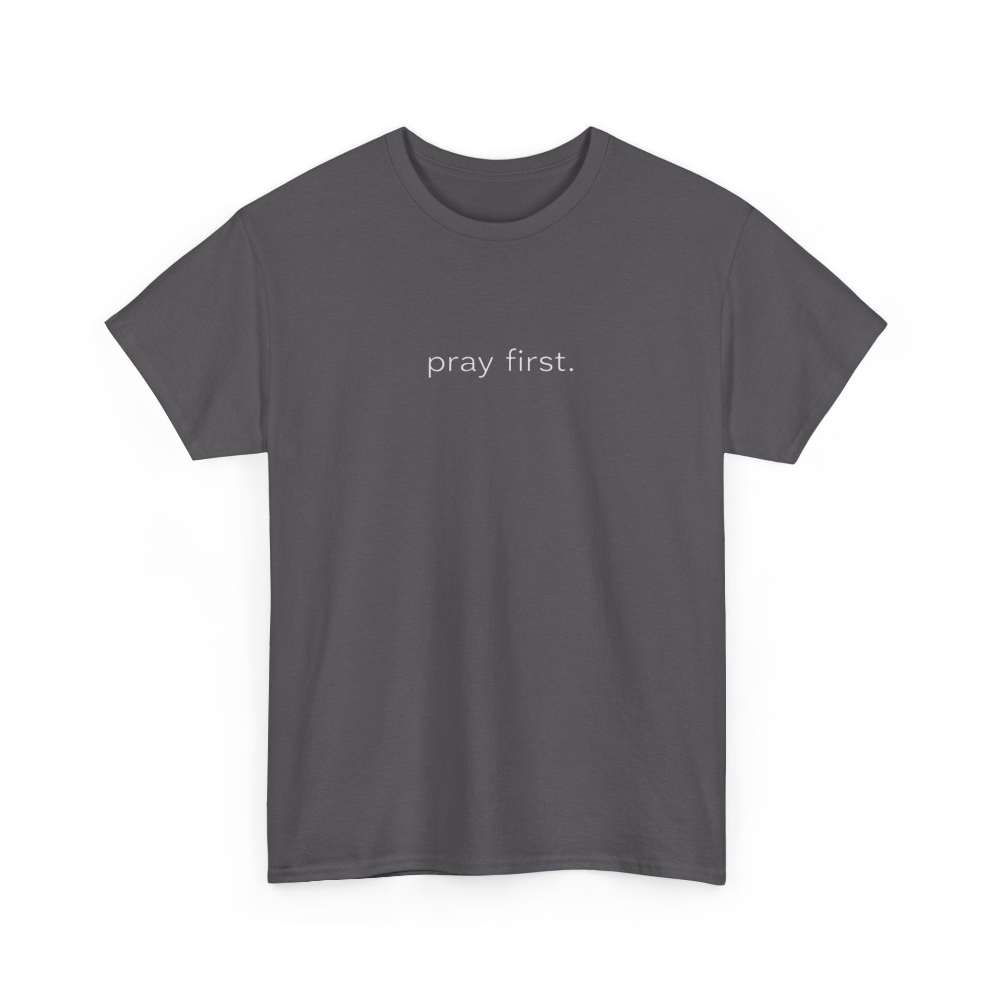 Pray First. Tee