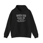 "When God Made Me" Hoodie