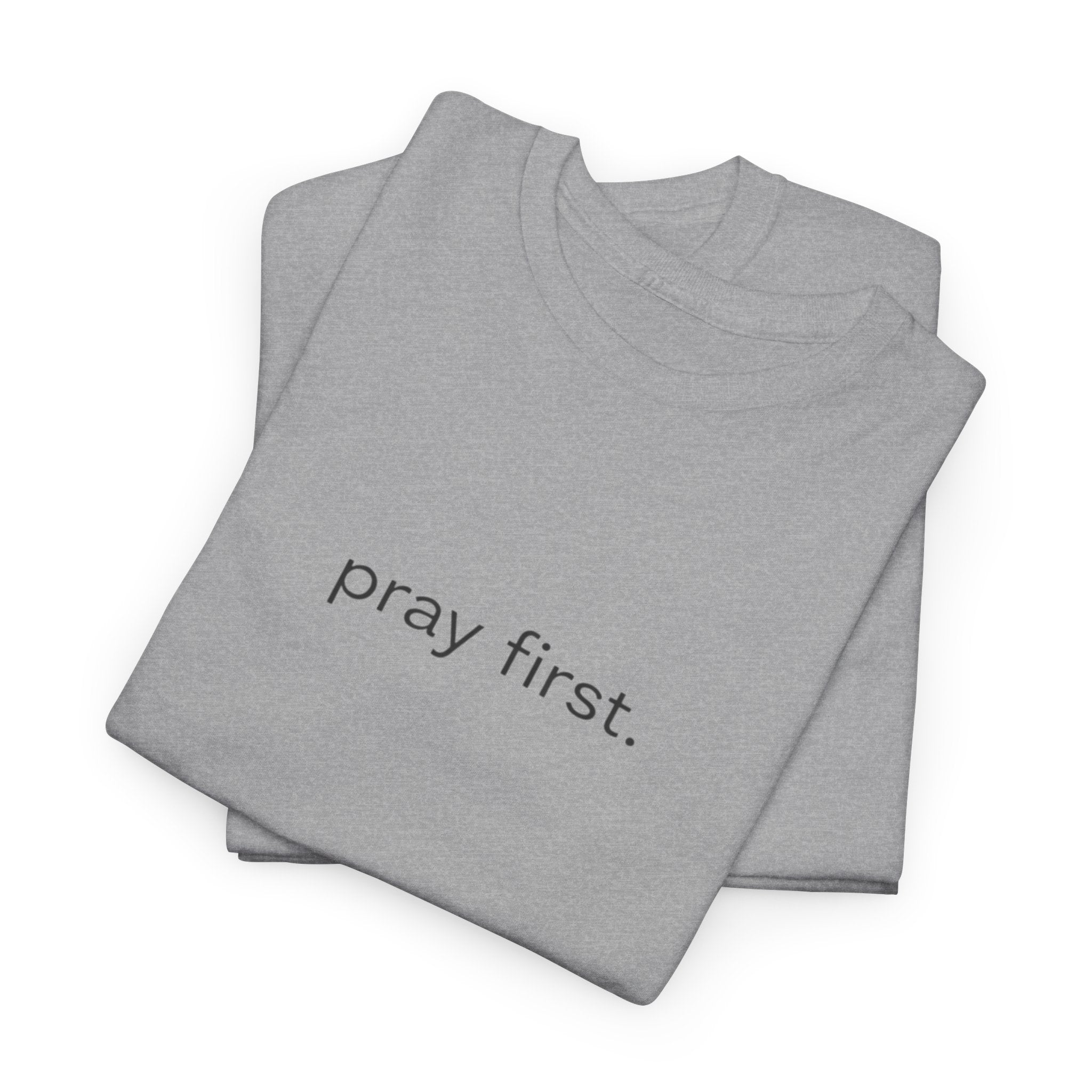 Pray First. Tee