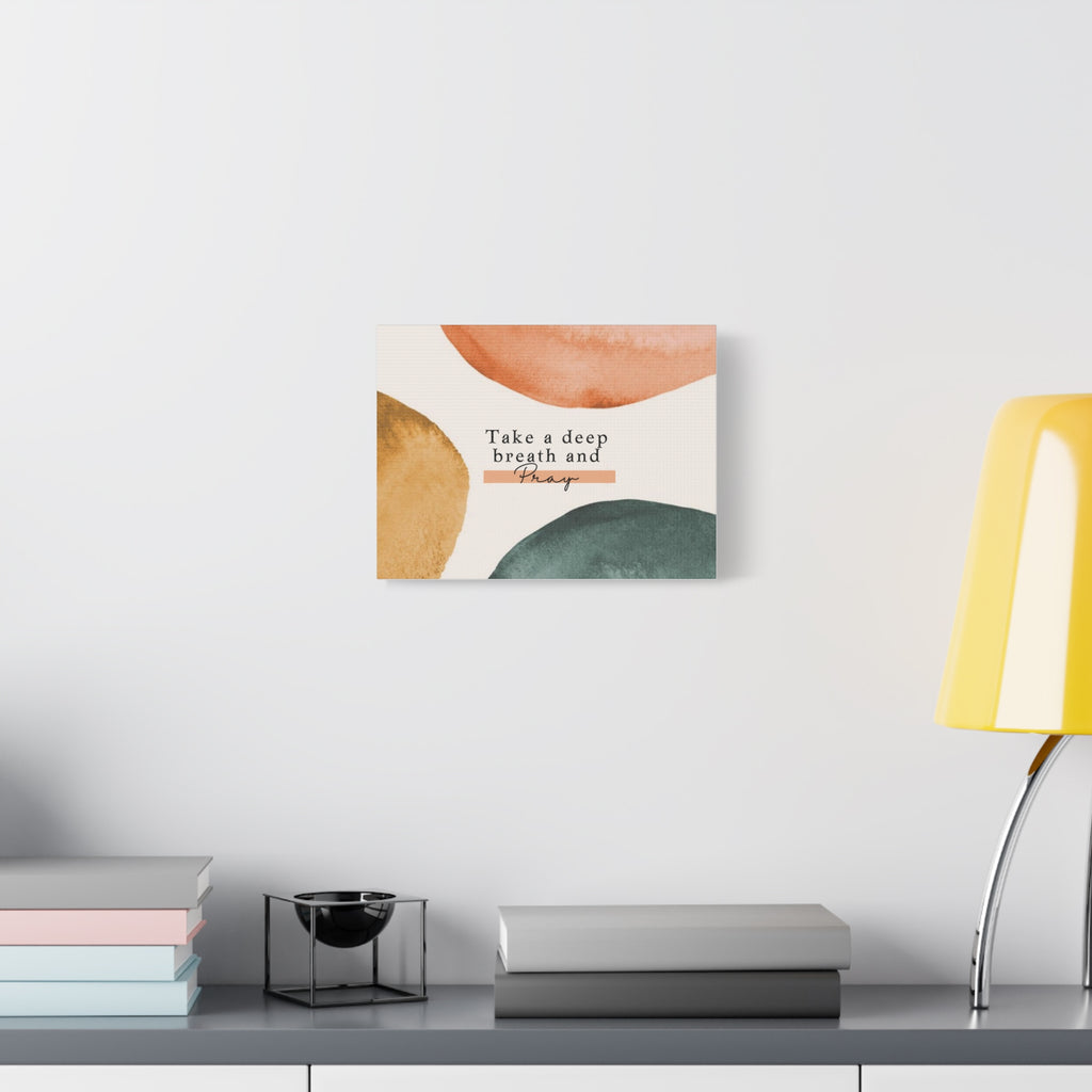 Take a Deep Breath and Pray Canvas Wall Art