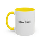 Pray First. Mug