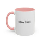 Pray First. Mug