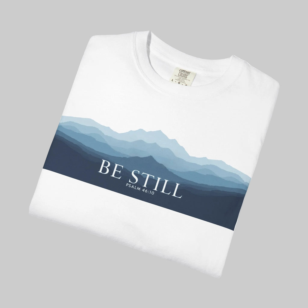 Be Still T-Shirt — Psalm 46:10 Peaceful Mt. Tee